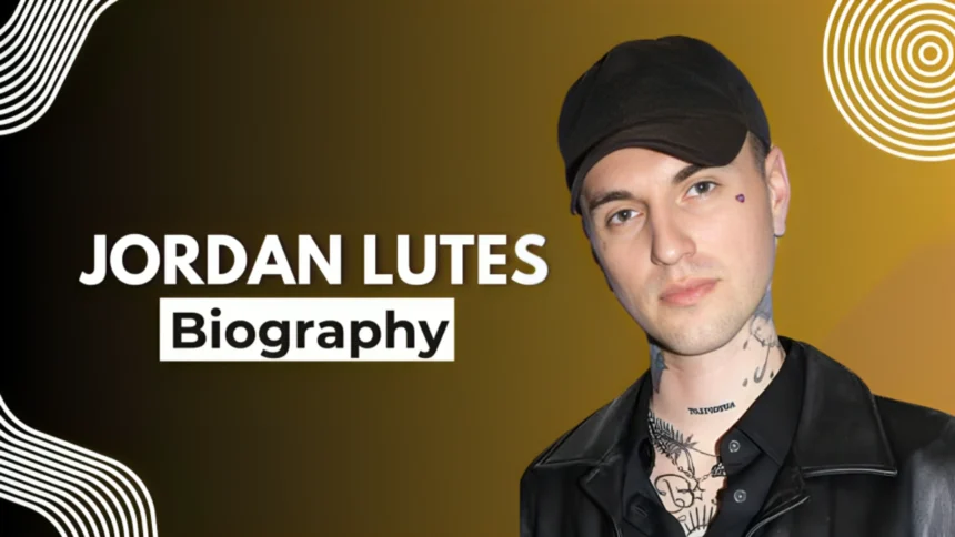 Jordan Lutes biography