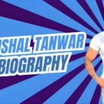 Kushal-Tanwar-Biography